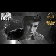 SHAWN MENDES - MERCY REMIX (Prod by @xdrewgotit)