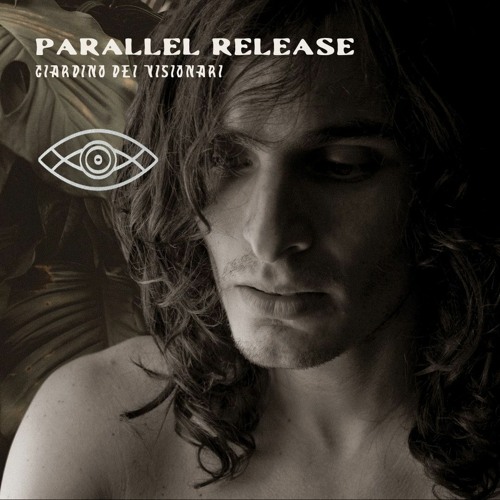 #0019 - Parallel Release @Giardino Dei Visionari 7/04/2023