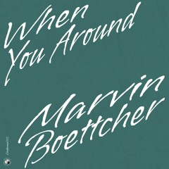 Marvin Boettcher - When You Around (Snippet)