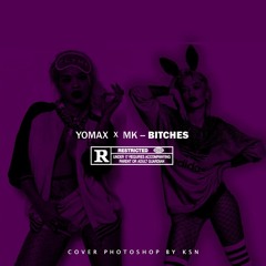 YOMAX BITCHES X MK ( LGC RECORDS)