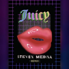 Juicy Lips (Steven Medina Remix)[FREE DOWNLOAD]