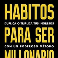 Stream⚡️DOWNLOAD❤️ Hábitos para ser millonario (Million Dollar Habits Spanish Edition): Duplica o tr