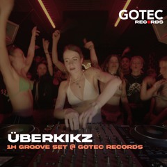 ÜBERKIKZ | GOTEC RECORDS | 1h GROOVE SET