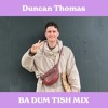 Duncan Thomas - Ba Dum Tish Mix DJ mix artwork - Electronic music tracklist cover image