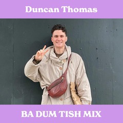 Duncan Thomas - Ba Dum Tish Mix