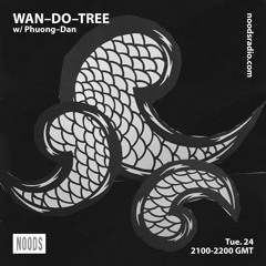 Phuong-Dan – NOODS Radio Residency – WAN-DO-TREE #2