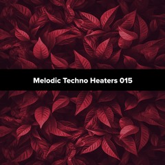 Melodic Techno Heaters 015