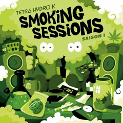 Tetra Hydro K - Smoking Sessions (Saison 1)