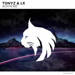 TonyZ & LK - Anymore [LYNCIS Release]