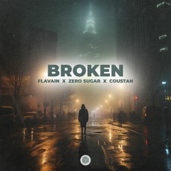 FLAVAIN, ZERO SUGAR & Coustan - Broken