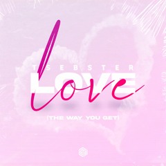 Tsebster - Love (The Way You Get)