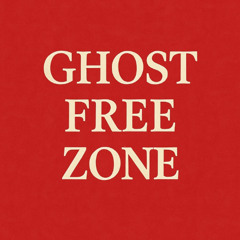Ghost Free Zone (early mix)