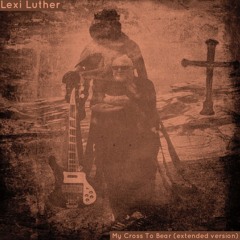 My Cross To Bear (extended version)