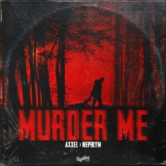 Murder Me Ft. Nephlym