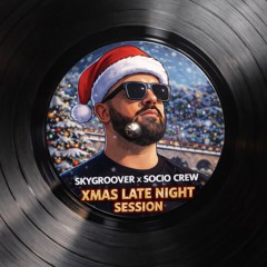 Skygroover x Socio Crew - Xmas Late Night Session