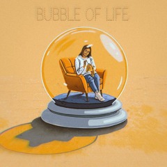 bubble of life