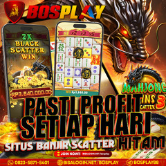 BOSPLAY AGEN SLOT GACOR SCATTER HITAM AUTO KAYA - PASTI PROFIT SETIAP HARO