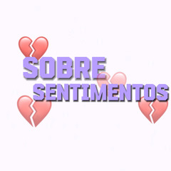 F7 - Sobre Sentimentos