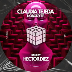 Claudia Tejeda - Nobody What (Hector Diez All Remix)
