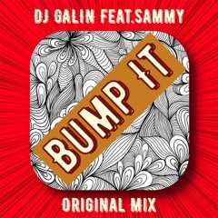 DJ GALIN Feat.Sammy - Bump It (Original Mix