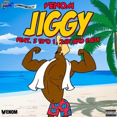 Venom - Jiggy Feat. 25K, Farx & 3 Two 1 (Dirty Edit)