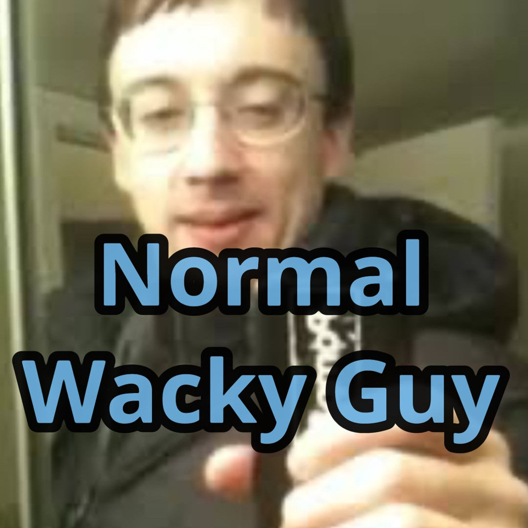 Stream Normal Wacky Guy by T-Nasty | Listen online for free on SoundCloud