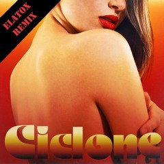 Takagi & Ketra Ft. Elodie - Ciclone (ELATOX Remix)