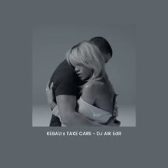 Kebali x Take Care - Dj Aik Edit