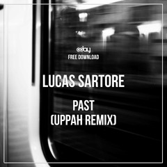 Free Download: Lucas Sartore - Past (Uppah Remix)