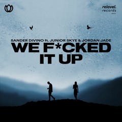 Sander Divino - We F*cked It Up (feat. Junior Skye & Jordan Jade)