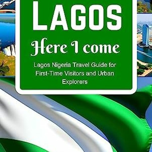 Stream {ebook} 📖 Lagos Here I Come Lagos Nigeria Travel Guide for