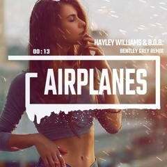 Hayley Williams & B.O.B. - Airplanes (Bentley Grey Remix)