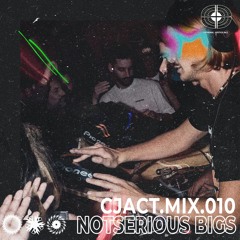 CJACT.MIX.010 -- NOTSERIOUS BIGS
