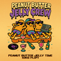 PBJ CREW - Peanut Butter Jelly Time[UKG Flip]