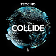 Teocino - Collide [Snippet]
