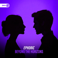 Ephoric - Beyond The Horizons (DWX Copyright Free)