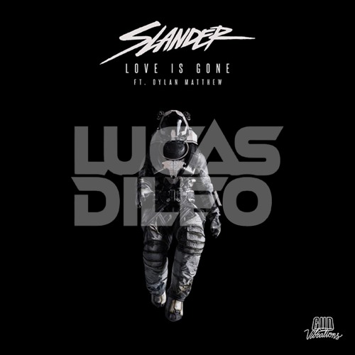 Slander  - Love Is Gone ft Dylan Matthew LUCAS DILEO WUB REMIX (432hz)