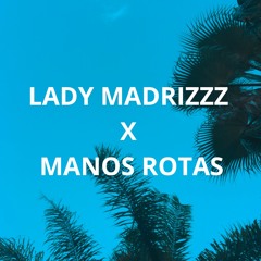 LADY MADRIZZZ X MANOS ROTAS - DJ OLTRA MASHUP