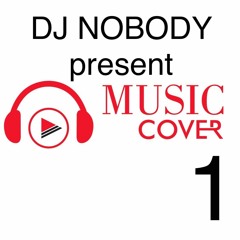 DJ NOBODY present MUSIC COVER 1