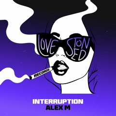 Alex M - Interruption (Original Mix)