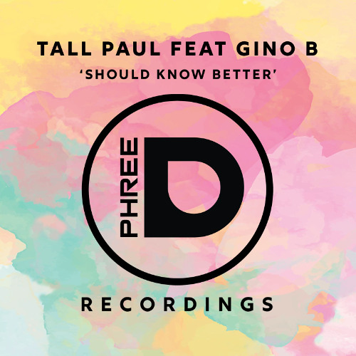 Tall Paul 'Should Know Better' Feat Gino B (RADIO EDIT)