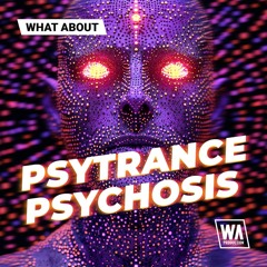 Psytrance Psychosis | Serum Presets, Drums & Melody Loops