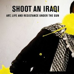 ACCESS [PDF EBOOK EPUB KINDLE] Shoot an Iraqi: Art, Life and Resistance Under the Gun by  Wafaa Bila