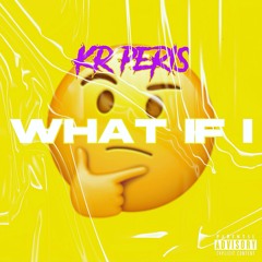KR-Peris - What If I (prod. Hillz x Ben Heet)