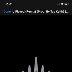 U Played (Remix)(Prod. By Tay Keith)