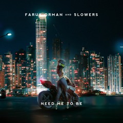Faruk Orman & 5lowers - Need Me To Be