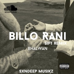 Billo Rani ( BHALWAAN ) Sift Remix