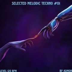 Selected Melodic Techno #01 (Level 120 bpm) by Admon