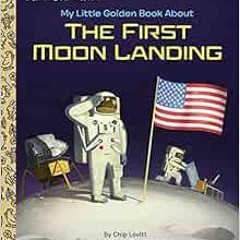 [VIEW] PDF EBOOK EPUB KINDLE My Little Golden Book About the First Moon Landing by Charles Lovitt,Br