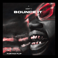 Juicy J - Bounce It (FURTHA Flip)